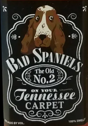 The “Bad Spaniels” dog toy label parodying a whiskey bottle: a spaniel’s face above the words “The Old No. 2 on your Tennessee Carpet”